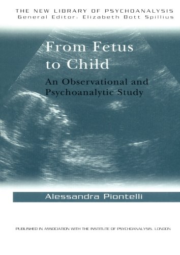 From Fetus to Child An Observational and Psychoanalytic Study [Paperback]