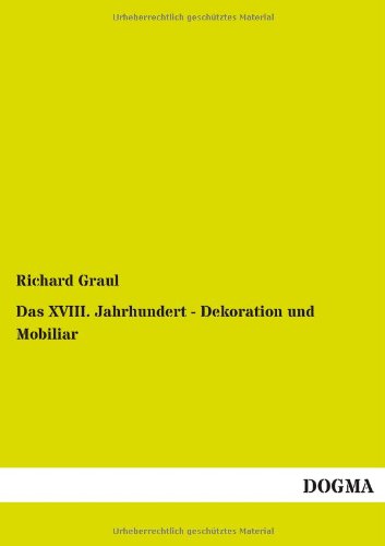 Xviii. Jahrhundert - Dekoration und Mobiliar [Paperback]