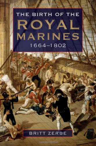 The Birth of the Royal Marines, 1664-1802 [Hardcover]