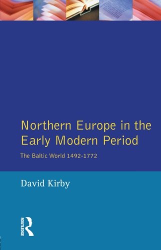 Northern Europe in the Early Modern Period The Baltic World 1492-1772 [Paperback]