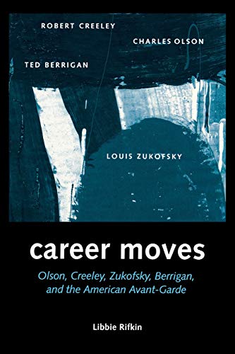 Career Moves Olson, Creeley, Zukofsky, Berrigan, And [Paperback]