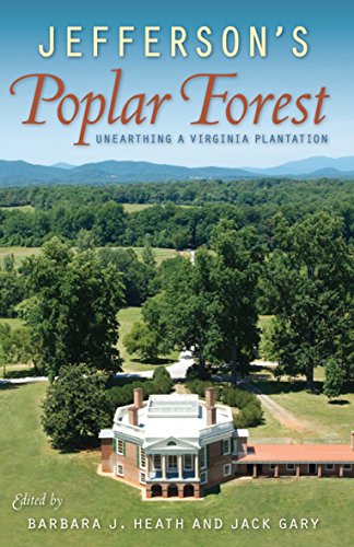 Jefferson's Poplar Forest Unearthing A Virginia Plantation [Paperback]