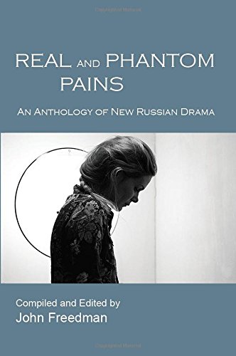 Real And Phantom Pains An Anthology Of New Russian Drama [Paperback]