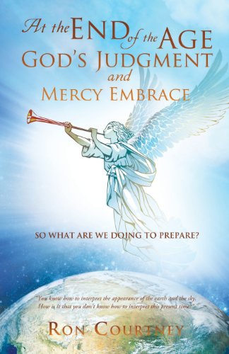 At The End Of The Age God's Judgement And Mercy Embrace [Paperback]