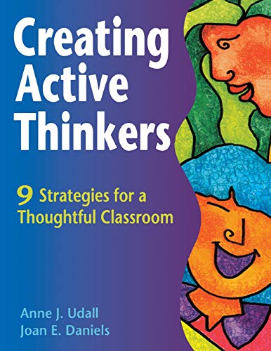 Creating Active Thinkers 9 Strategies for a Thoughtful Classroom [Paperback]