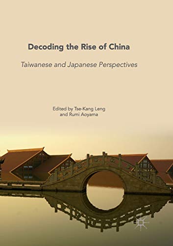 Decoding the Rise of China Taiwanese and Japanese Perspectives [Paperback]