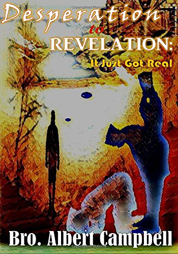 Desperation to Revelation  It Just Got Real [Paperback]