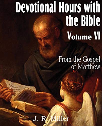 Devotional Hours With The Bible Volume Vi, From The Gospel Of Matthew [Paperback]