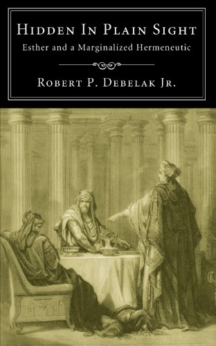 Hidden in Plain Sight  Esther and a Marginalized Hermeneutic [Paperback]