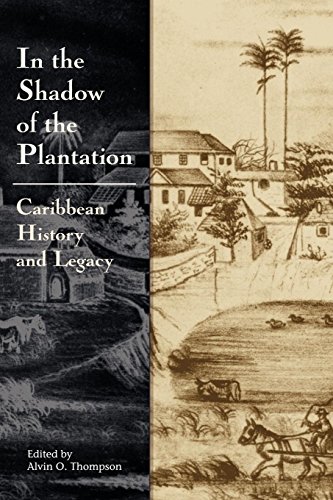 In The Shadow Of The Plantation Caribbean History And Legacy [Paperback]