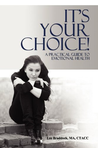 It's Your Choice A Practical Guide To Emotional Health [Paperback]