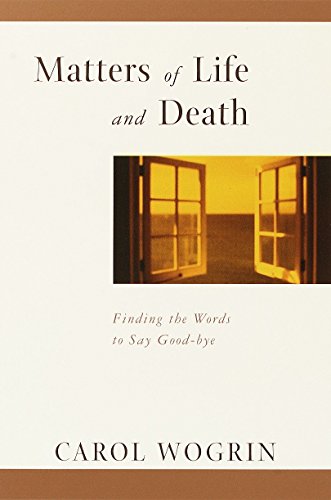 Matters of Life and Death Finding the Words to Say Goodbye [Paperback]