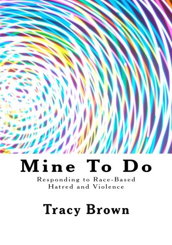 Mine To Do Responding To Race-Based Hatred And Violence [Paperback]