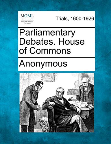 Parliamentary Debates House of Commons [Paperback]