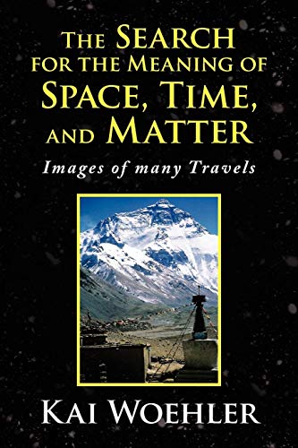 Search for the Meaning of Space, Time, and Matter  Images of many Travels [Paperback]
