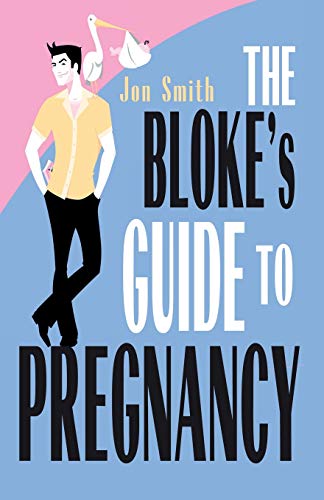 The Bloke's Guide To Pregnancy [Paperback]