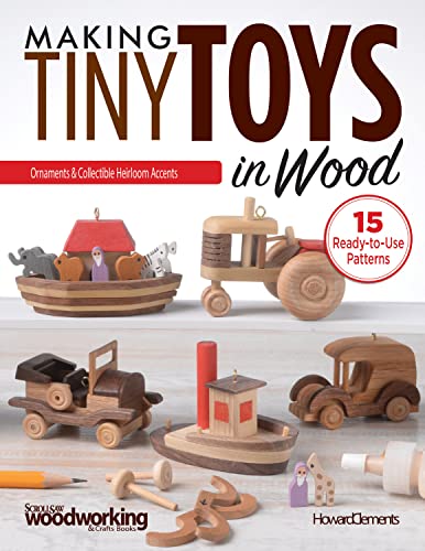 Making Tiny Toys in Wood Ornaments &amp Collectible Heirloom Accents [Paperback]