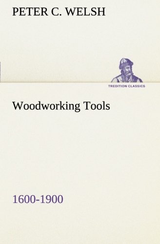 Woodworking Tools 1600-1900 [Paperback]