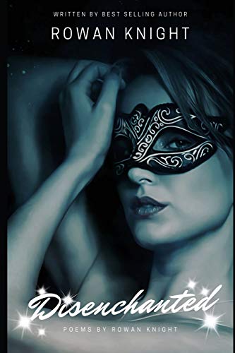 Disenchanted  Poems by Rowan Knight [Paperback]