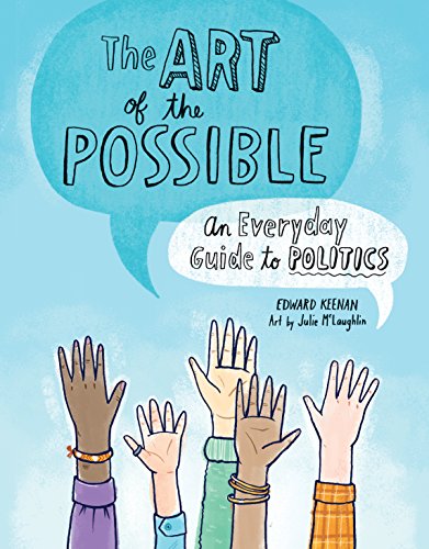 The Art of the Possible An Everyday Guide to Politics [Paperback]