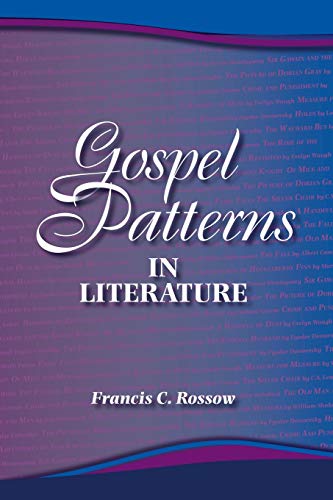 Gospel Patterns in Literature  Familiar Truths in Unexpected Places [Paperback]