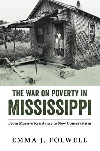War on Poverty in Mississippi  From Massive Resistance to New Conservatism [Paperback]