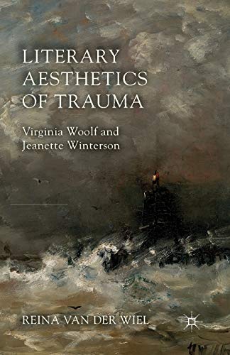 Literary Aesthetics of Trauma Virginia Woolf and Jeanette Winterson [Paperback]