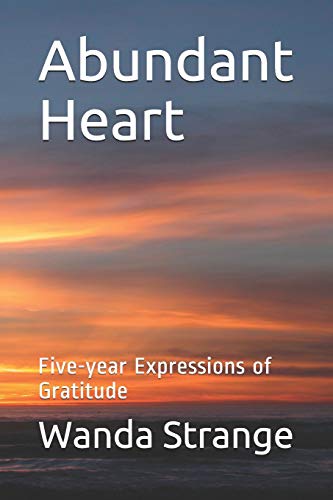 Abundant Heart  Five-Year Expressions of Gratitude [Paperback]