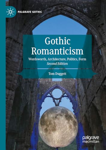 Gothic Romanticism Wordsworth, Architecture, Politics, Form [Paperback]