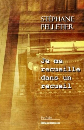 Je Me Recueille Dans Un Recueil (french Edition) [Paperback]