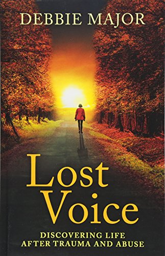 Lost Voice Discovering Life After Trauma And Abuse [Paperback]