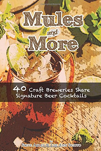 Mules and More  40 Craft Breweries Share Signature Beer Cocktails [Paperback]
