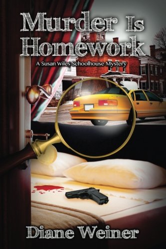 Murder Is Homework  A Susan Wiles Schoolhouse Mystery [Paperback]
