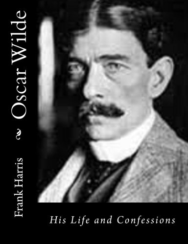 Oscar Wilde His Life And Confessions (volume 1) [Paperback]