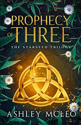 Prophecy of Three  Book One of the Starseed Trilogy [Paperback]