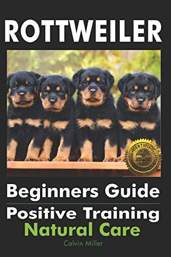 Rottweiler Beginners Guide  Positive Training, Natural Care [Paperback]