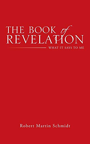 The Book Of Revelation What It Says To Me [Paperback]