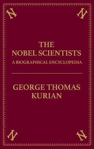 The Nobel Scientists A Biographical Encyclopedia [Hardcover]