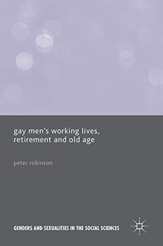 Gay Mens Working Lives, Retirement and Old Age [Hardcover]