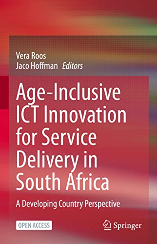 Age-Inclusive ICT Innovation for Service Delivery in South Africa A Developing  [Hardcover]