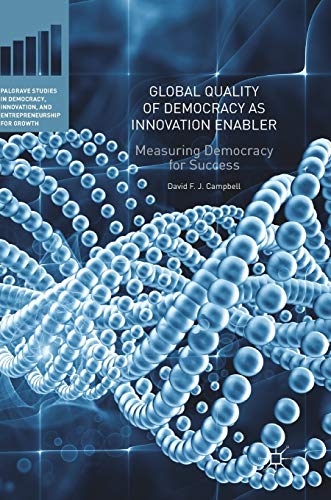 Global Quality of Democracy as Innovation Enabler Measuring Democracy for Succe [Hardcover]