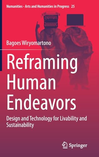 Reframing Human Endeavors Design and Technology for Livability and Sustainabili [Hardcover]