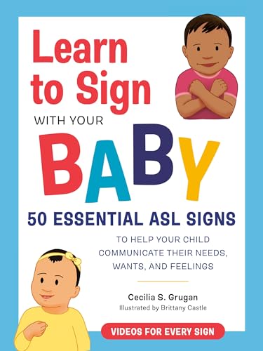 Learn to Sign with Your Baby 50 Essential ASL Signs to Help Your Child Communic [Paperback]