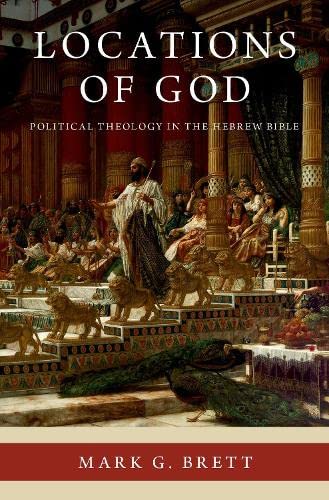 Locations of God: Political Theology in the Hebrew Bible [Hardcover]