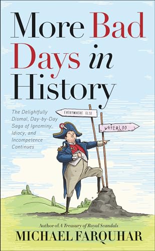 More Bad Days in History The Delightfully Dismal, Day-by-Day Saga of Ignominy,  [Hardcover]