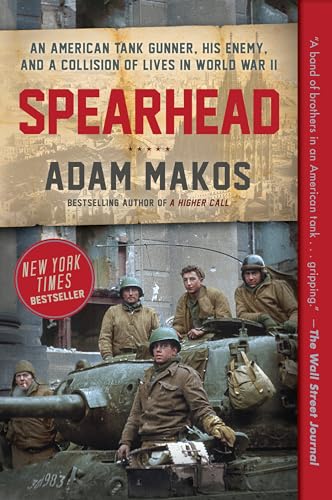 Spearhead An American Tank Gunner, His Enemy, and a Collision of Lives in World [Paperback]