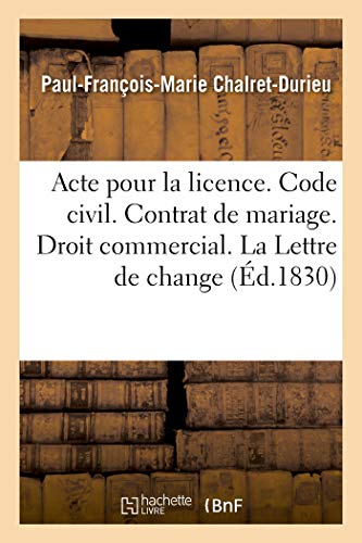 Acte Pour la Licence. Code Civil. du Contrat de Mariage. Droit Commercial. de la [Paperback]