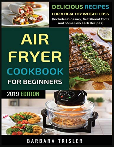 Air Fryer Cookbook for Beginners  Delicious Recipes for a Healthy Weight Loss ( [Paperback]