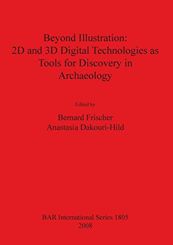 Beyond Illustration 2d and 3d Digital Technologies as Tools for Discovery in Ar [Paperback]