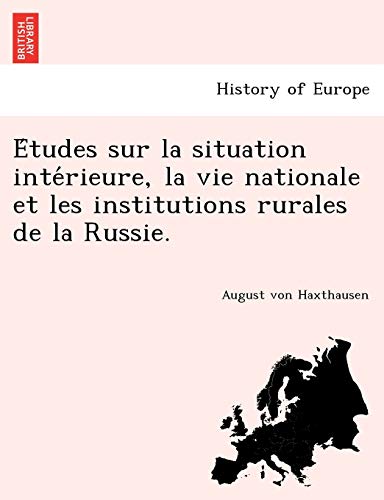Etudes Sur La Situation Interieure, La Vie Nationale Et Les Institutions Rurales [Paperback]